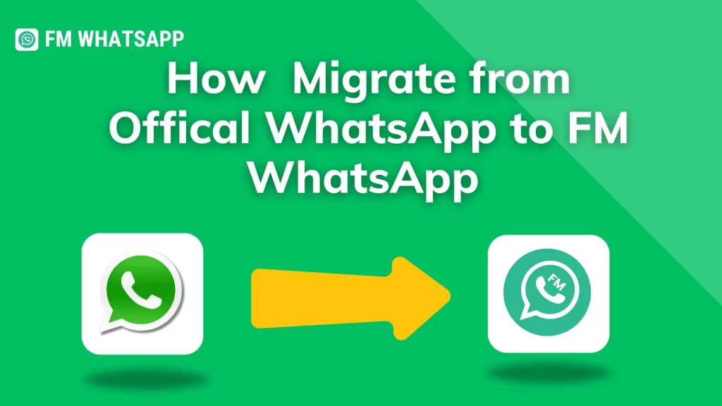 How To Migrate from Official WhatsApp to FM WhatsApp